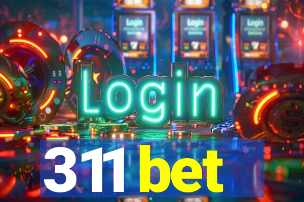 311 bet